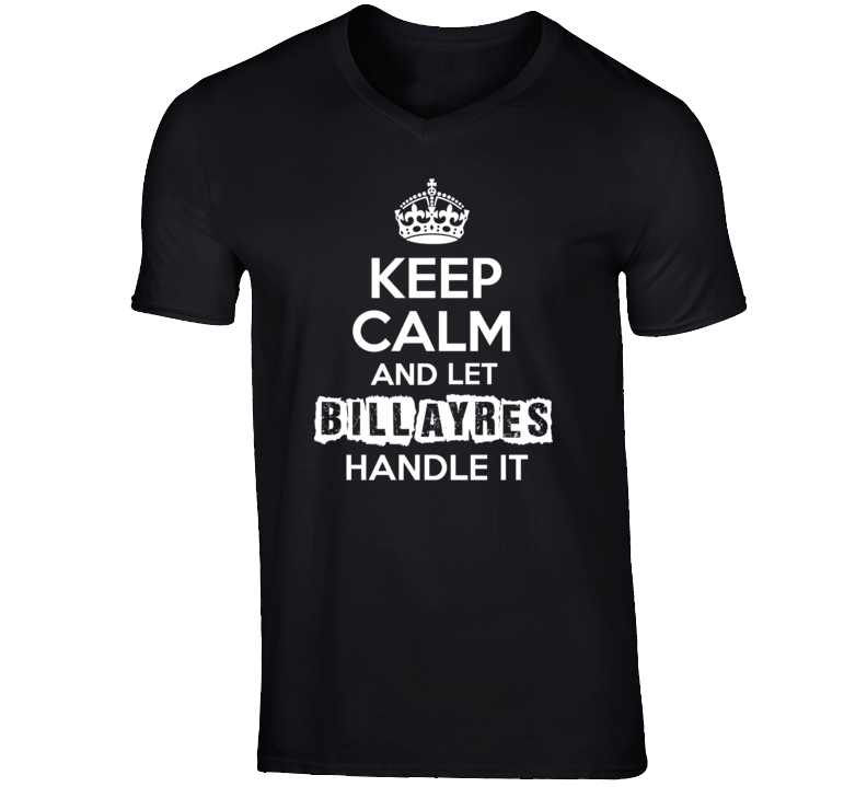 Keep Calm And Let Bill Ayres Handle It Talk Show Radio Host T Shirt