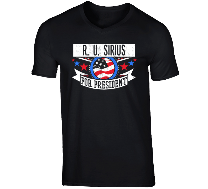 R U Sirius For President American Talk Show Radio Host Funny T Shirt R U Sirius For President American Talk Show Radio Host Funny T Shirt