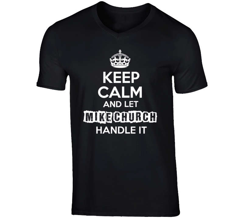 Keep Calm And Let Mike Church Handle It Talk Show Radio Host T Shirt