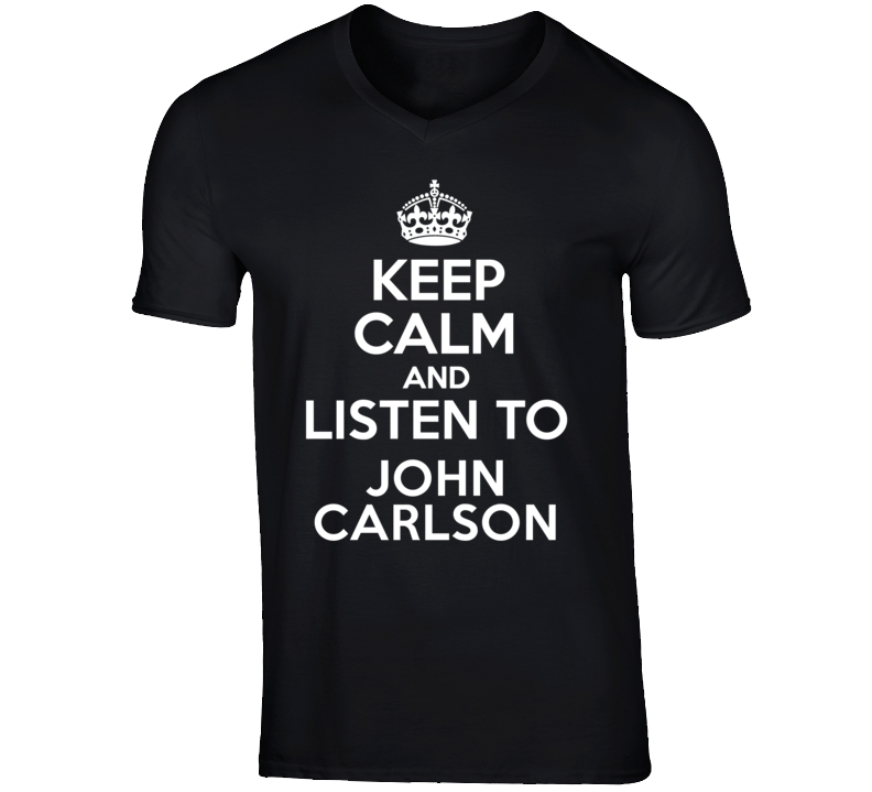 Keep Calm And Listen To John Carlson Talk Show Radio Host T Shirt