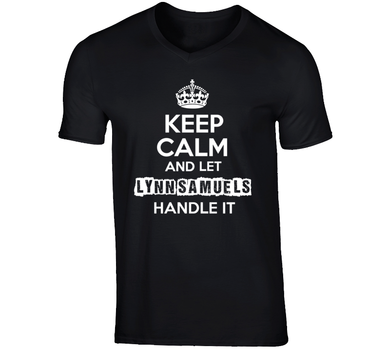 Keep Calm And Let Lynn Samuels Handle It Talk Show Radio Host T Shirt