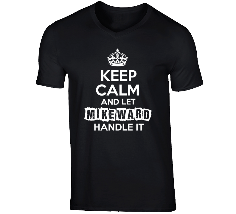 Keep Calm And Let Mike Ward Handle It Talk Show Radio Host T Shirt