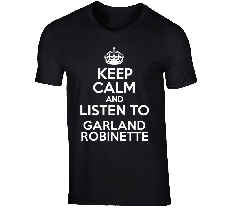 Keep Calm And Listen To Garland Robinette Talk Show Radio Host T Shirt