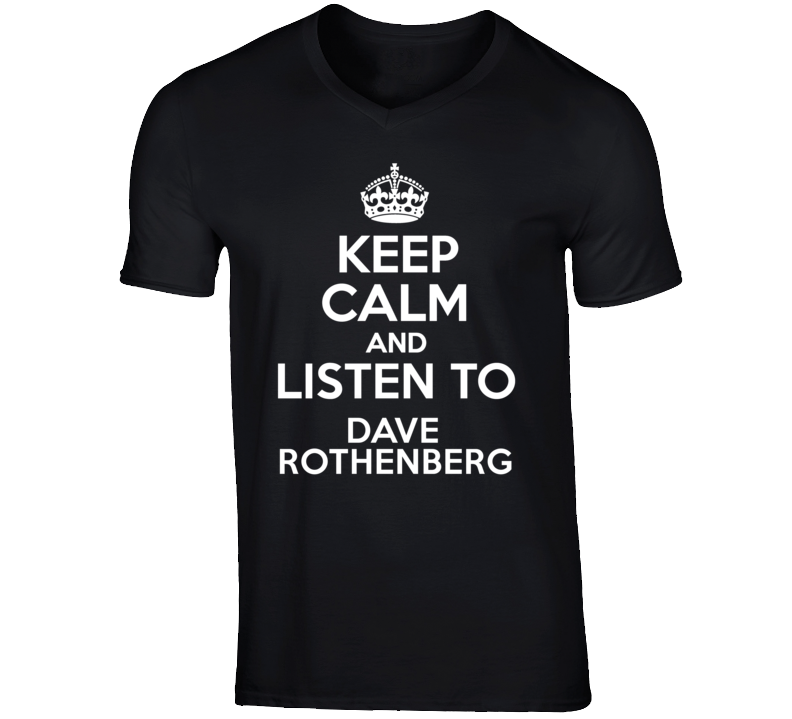 Keep Calm And Listen To Dave Rothenberg Talk Show Radio Host T Shirt