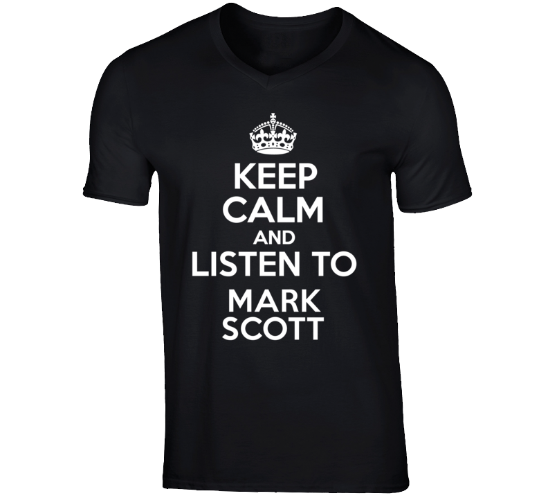 Keep Calm And Listen To Mark Scott Talk Show Radio Host T Shirt