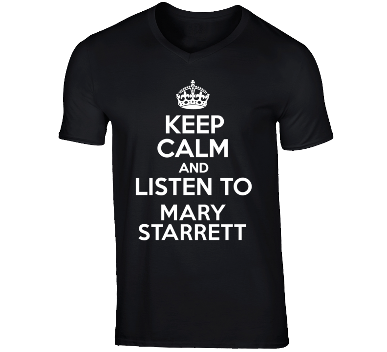 Keep Calm And Listen To Mary Starrett Talk Show Radio Host T Shirt