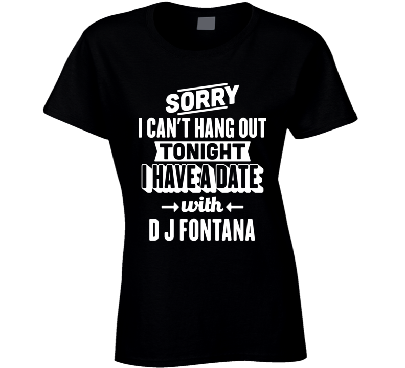Can't Hangout Tonight Have A Date With D J Fontana Drummer Band Music 