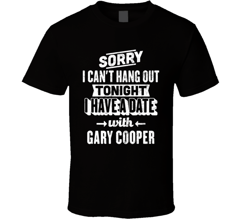 Can't Hangout Tonight Date With Gary Cooper Action Movie Actor Fan T S
