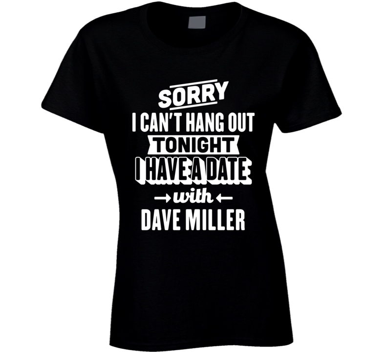 Can't Hangout Tonight Have A Date With Dave Miller Drummer Band Music 