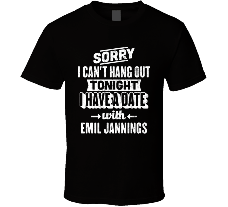 Can't Hangout Tonight Date With Emil Jannings Action Movie Actor Fan T