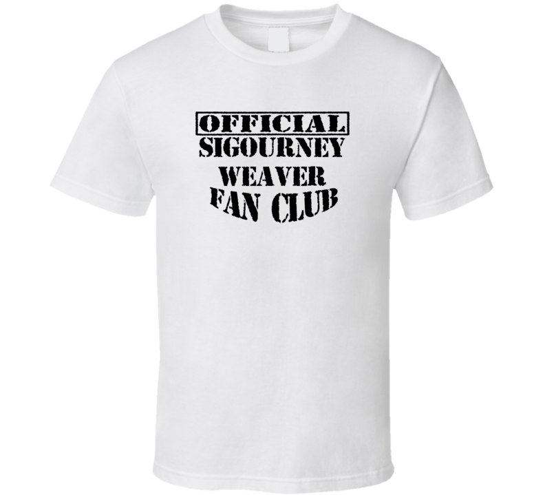 Offical Sigourney Weaver Fan Club Action Movie Star Actor T Shirt Offical Sigourney Weaver Fan Club Action Movie Star Actor T Shirt