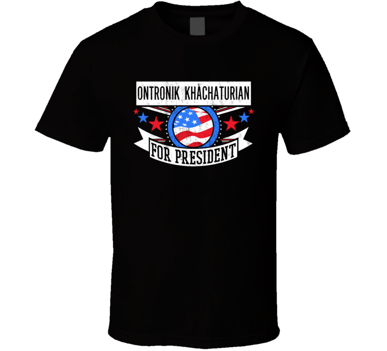 Ontronik Khachaturian For President Drummer Band Music Fan T Shirt