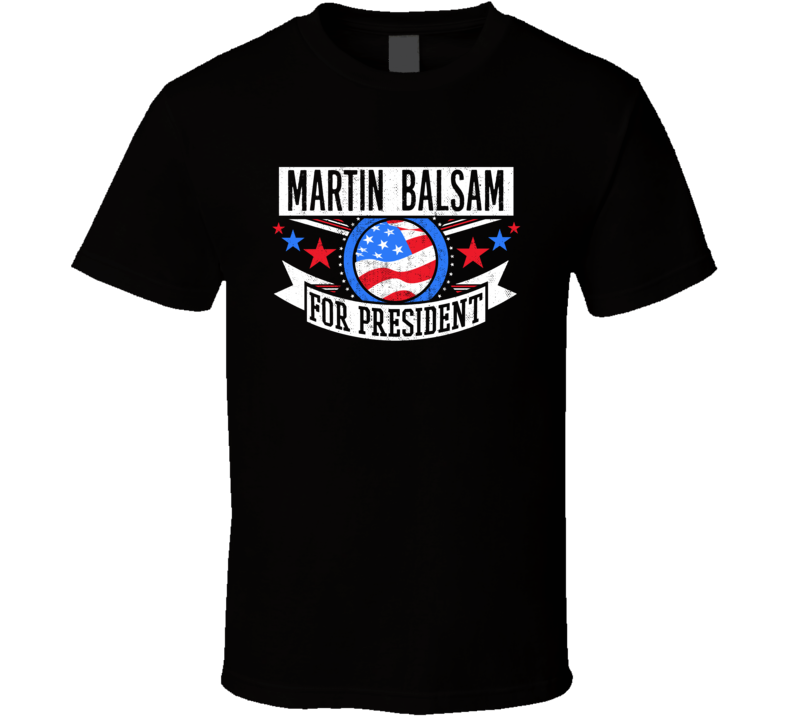 Martin Balsam For President Action Movie Star Actor Fan T Shirt Martin Balsam For President Action Movie Star Actor Fan T Shirt