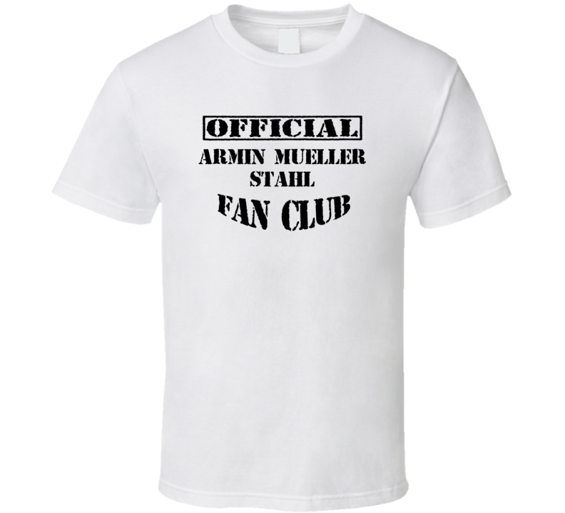 Offical Armin Mueller Stahl Fan Club Action Movie Star Actor T Shirt