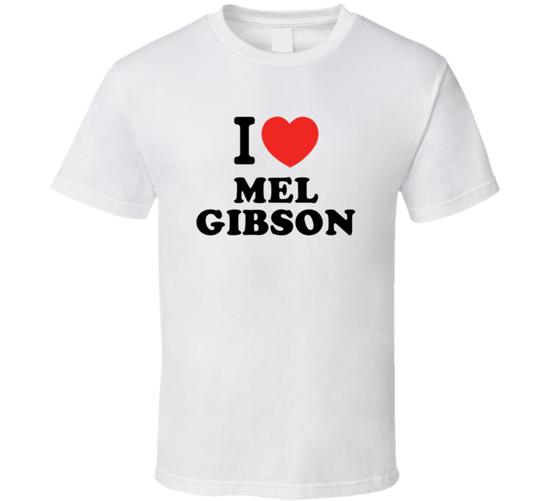 I Heart Mel Gibson Action Movie Star Actor Fan T Shirt