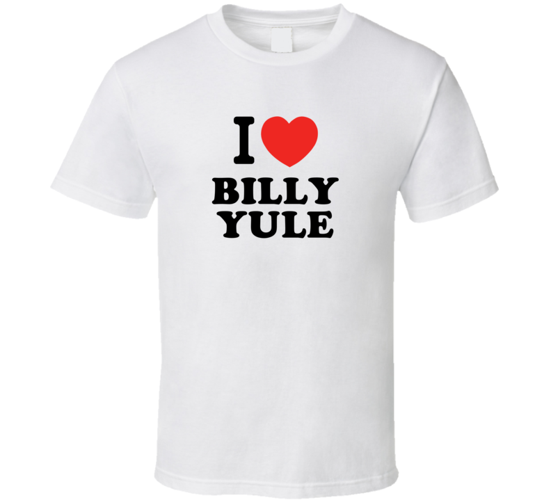 I Love Billy Yule Drummer Band Music Fan T Shirt