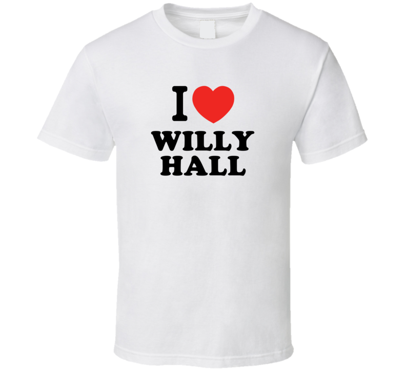 I Love Willy Hall Drummer Band Music Fan T Shirt