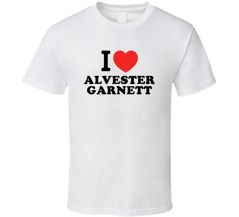 I Love Alvester Garnett Drummer Band Music Fan T Shirt