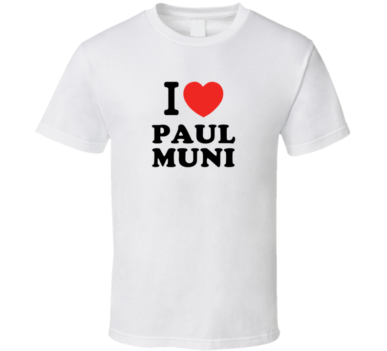 I Heart Paul Muni Action Movie Star Actor Fan T Shirt I Heart Paul Muni Action Movie Star Actor Fan T Shirt