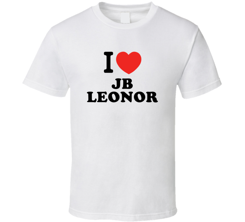 I Love Jb Leonor Drummer Band Music Fan T Shirt I Love Jb Leonor Drummer Band Music Fan T Shirt