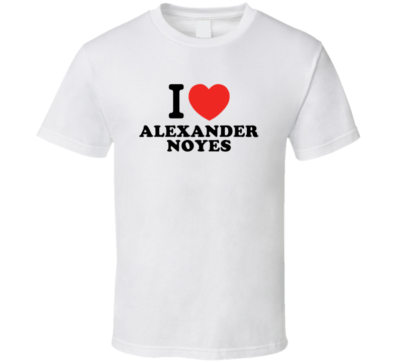 I Love Alexander Noyes Drummer Band Music Fan T Shirt I Love Alexander Noyes Drummer Band Music Fan T Shirt