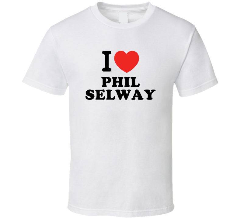 I Love Phil Selway Drummer Band Music Fan T Shirt I Love Phil Selway Drummer Band Music Fan T Shirt