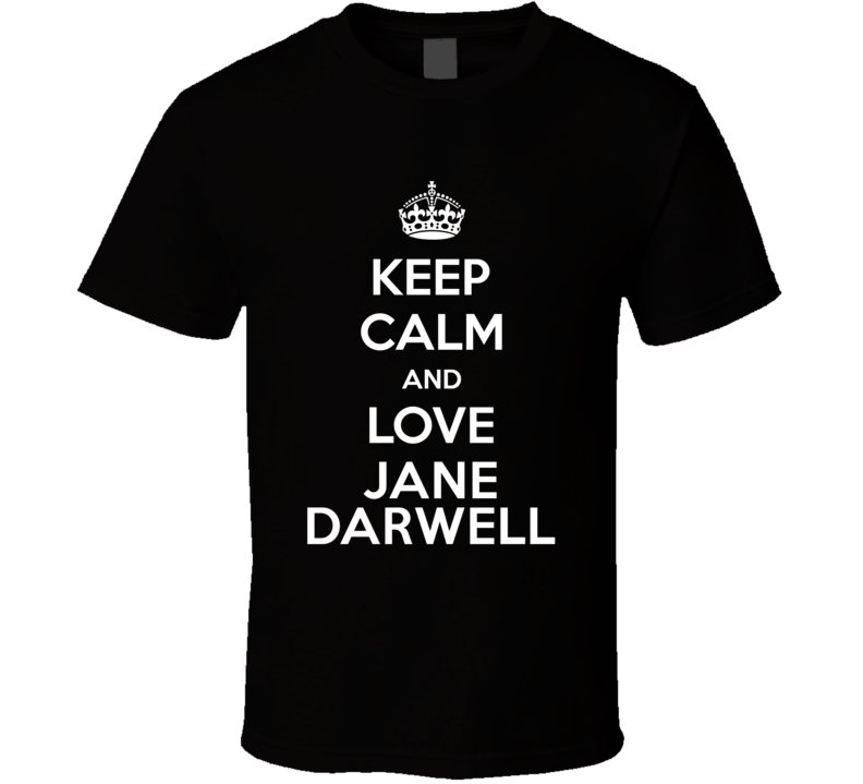 Keep Calm And Love Jane Darwell Action Movie Star Actor Fan T Shirt