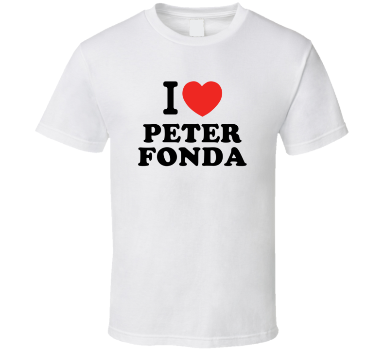 I Heart Peter Fonda Action Movie Star Actor Fan T Shirt