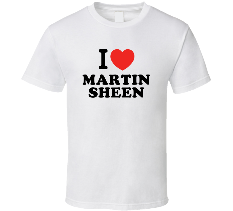 I Heart Martin Sheen Action Movie Star Actor Fan T Shirt I Heart Martin Sheen Action Movie Star Actor Fan T Shirt