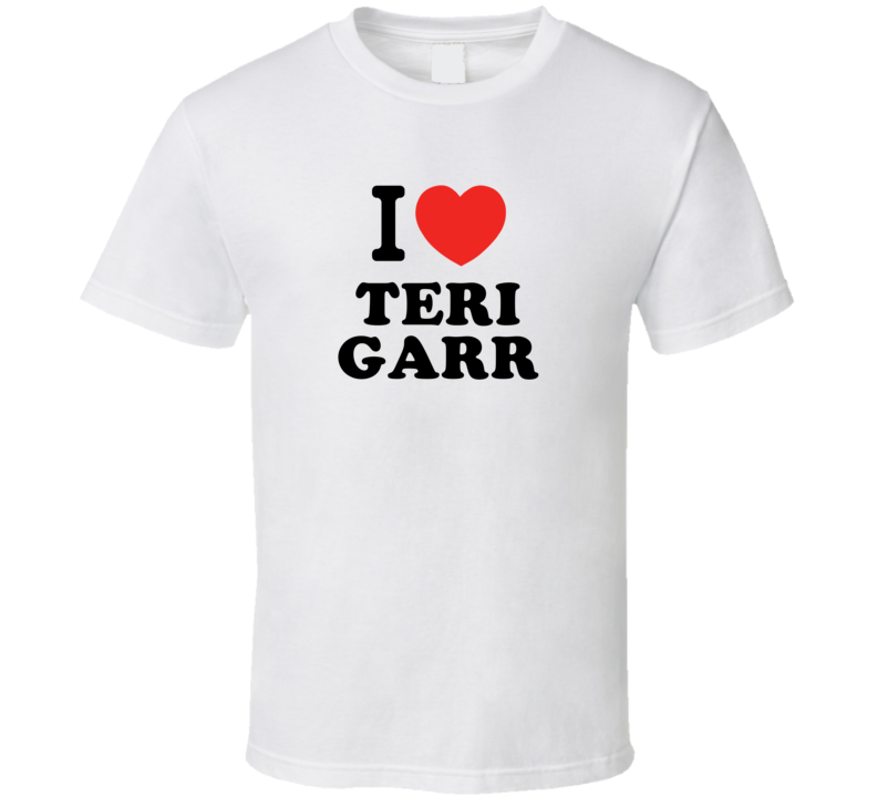 I Heart Teri Garr Action Movie Star Actor Fan T Shirt I Heart Teri Garr Action Movie Star Actor Fan T Shirt