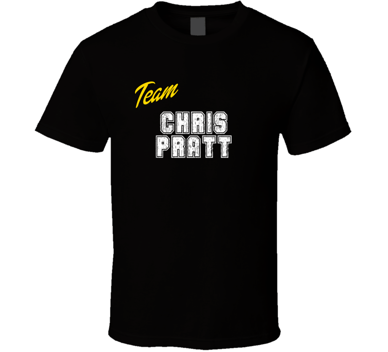 Team Chris Pratt Action Movie Star Actor Fan T Shirt Team Chris Pratt Action Movie Star Actor Fan T Shirt