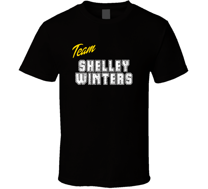 Team Shelley Winters Action Movie Star Actor Fan T Shirt Team Shelley Winters Action Movie Star Actor Fan T Shirt