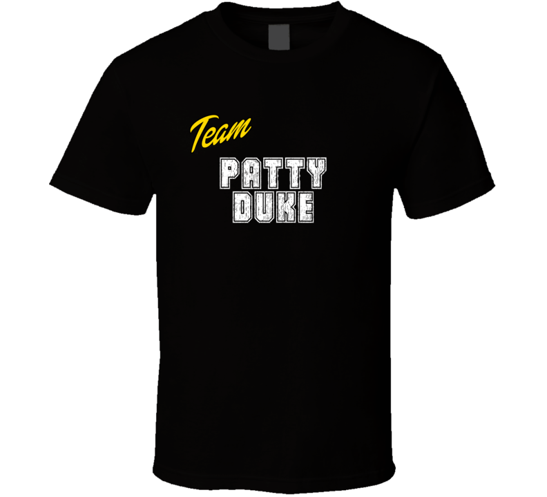 Team Patty Duke Action Movie Star Actor Fan T Shirt Team Patty Duke Action Movie Star Actor Fan T Shirt