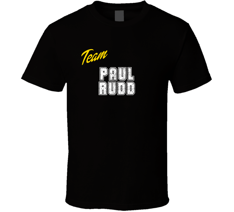 Team Paul Rudd Action Movie Star Actor Fan T Shirt