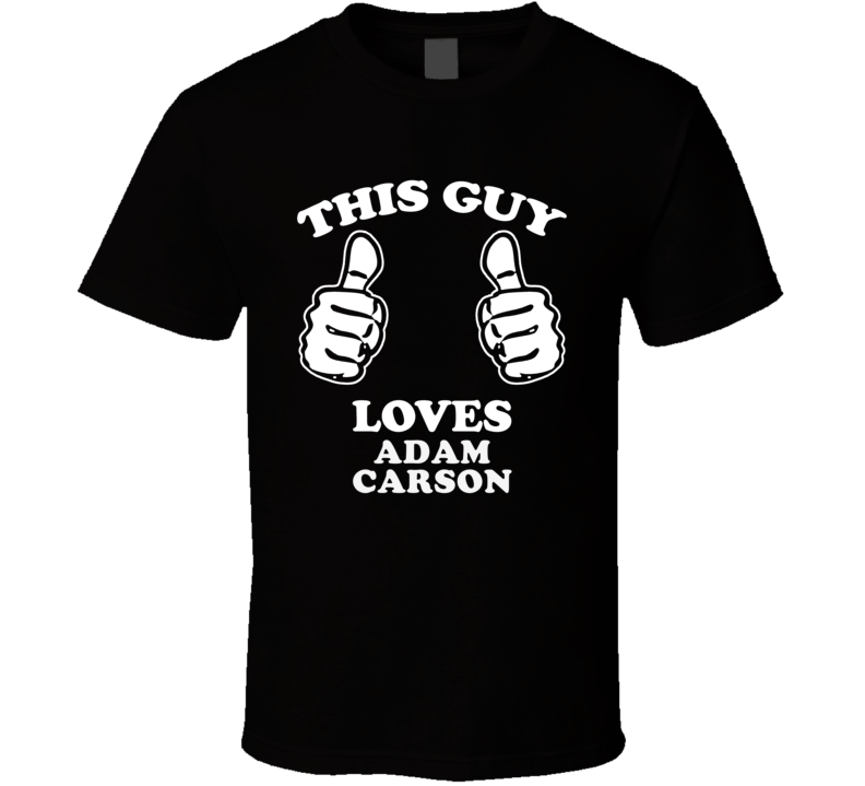 This Guy Loves Adam Carson Music Band Drummer Fan T Shirt This Guy Loves Adam Carson Music Band Drummer Fan T Shirt