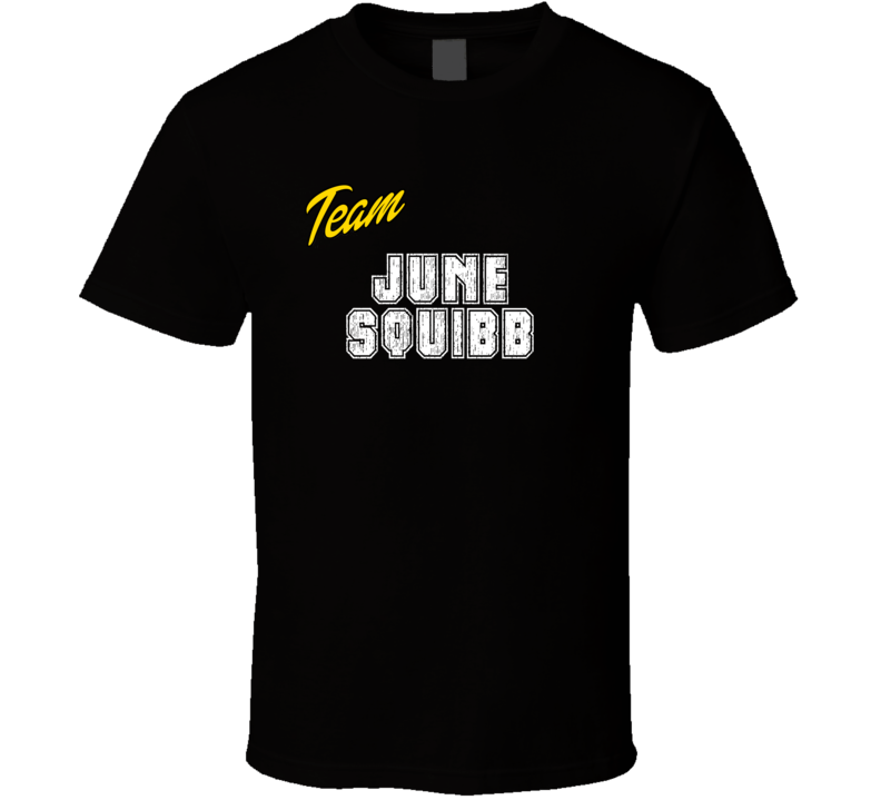 Team June Squibb Action Movie Star Actor Fan T Shirt Team June Squibb Action Movie Star Actor Fan T Shirt