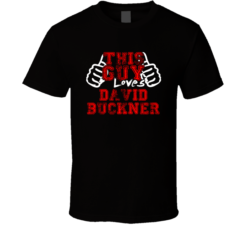 This Guy Loves David Buckner Music Band Drummer Fan T Shirt This Guy Loves David Buckner Music Band Drummer Fan T Shirt