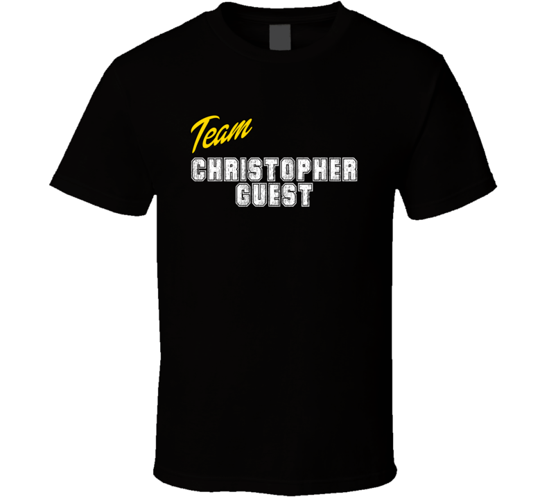Team Christopher Guest Action Movie Star Actor Fan T Shirt Team Christopher Guest Action Movie Star Actor Fan T Shirt
