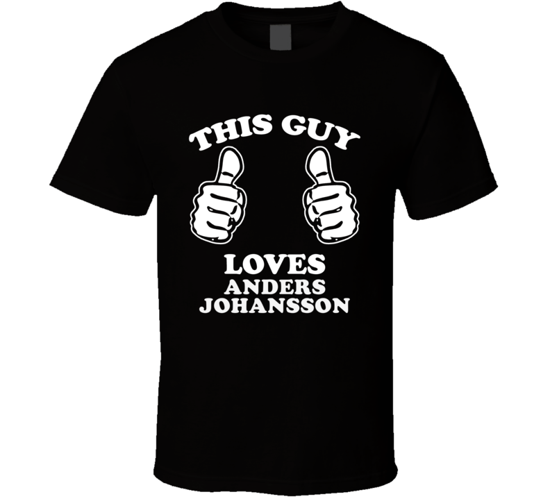This Guy Loves Anders Johansson Music Band Drummer Fan T Shirt This Guy Loves Anders Johansson Music Band Drummer Fan T Shirt