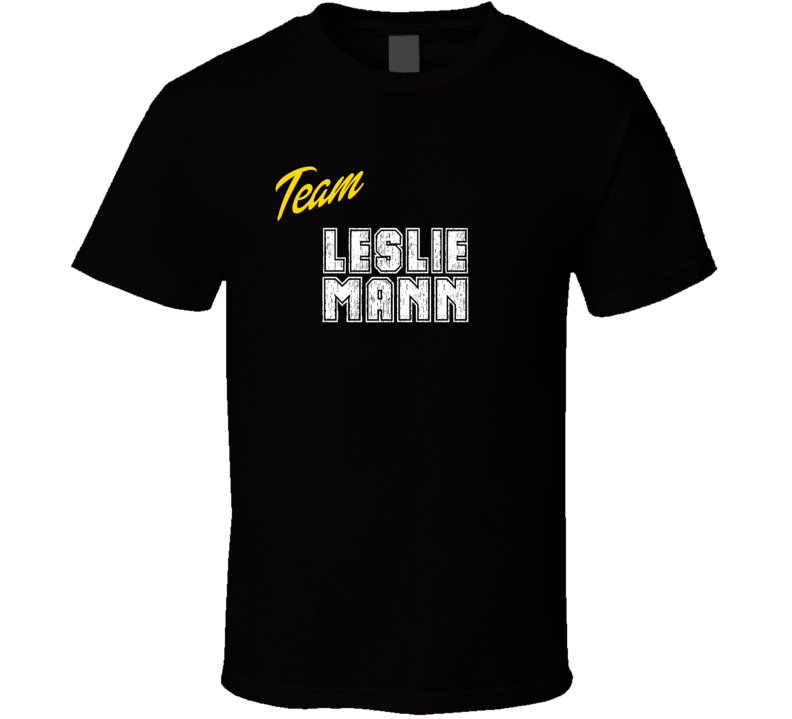 Team Leslie Mann Action Movie Star Actor Fan T Shirt Team Leslie Mann Action Movie Star Actor Fan T Shirt