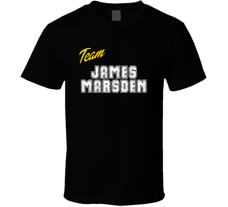 Team James Marsden Action Movie Star Actor Fan T Shirt Team James Marsden Action Movie Star Actor Fan T Shirt