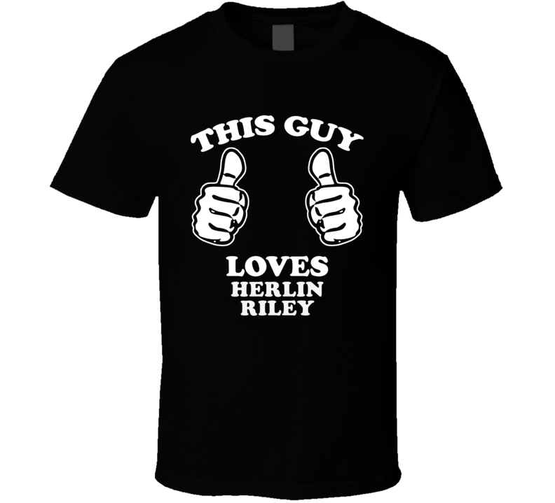 This Guy Loves Herlin Riley Music Band Drummer Fan T Shirt This Guy Loves Herlin Riley Music Band Drummer Fan T Shirt