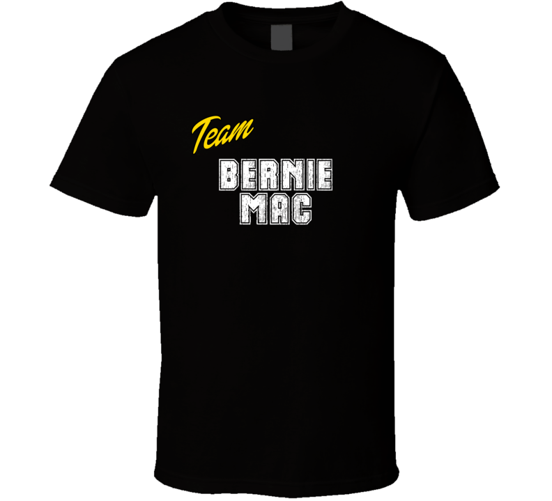 Team Bernie Mac Action Movie Star Actor Fan T Shirt Team Bernie Mac Action Movie Star Actor Fan T Shirt