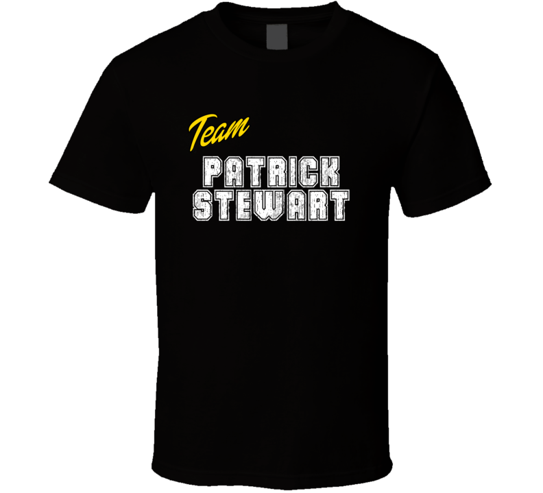 Team Patrick Stewart Action Movie Star Actor Fan T Shirt Team Patrick Stewart Action Movie Star Actor Fan T Shirt