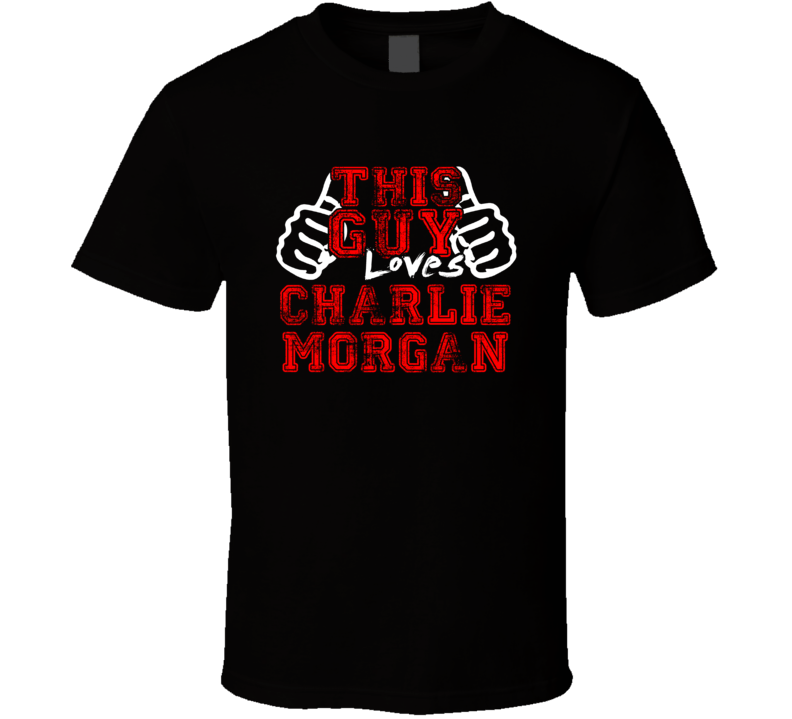 This Guy Loves Charlie Morgan Music Band Drummer Fan T Shirt This Guy Loves Charlie Morgan Music Band Drummer Fan T Shirt