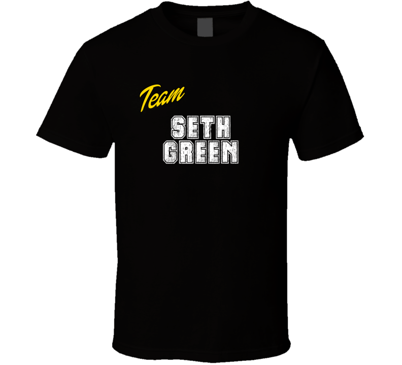 Team Seth Green Action Movie Star Actor Fan T Shirt Team Seth Green Action Movie Star Actor Fan T Shirt