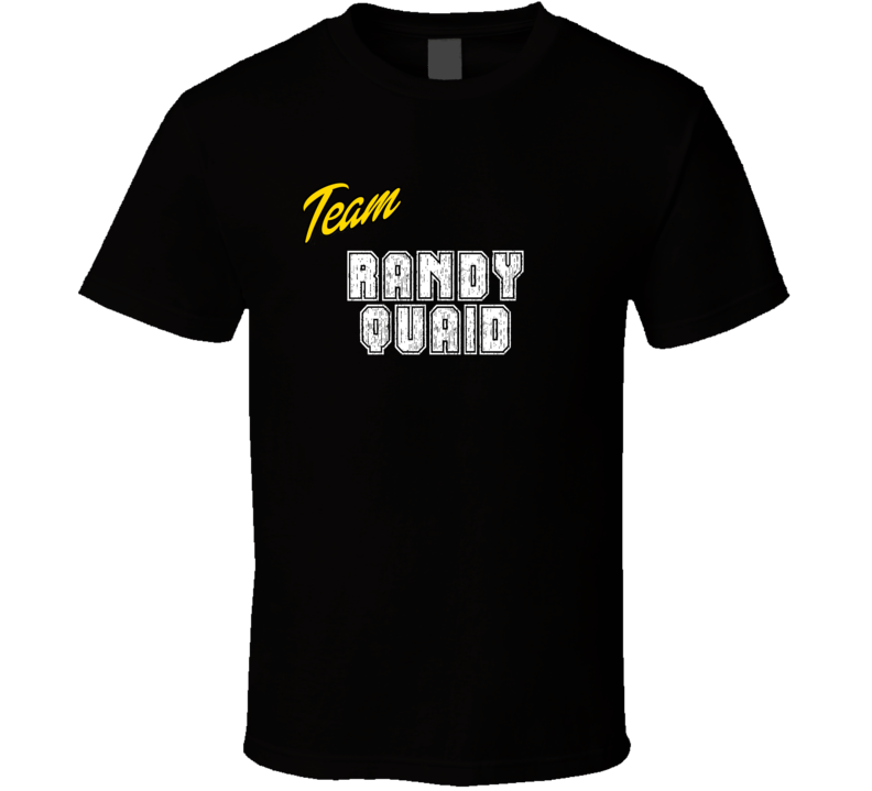 Team Randy Quaid Action Movie Star Actor Fan T Shirt Team Randy Quaid Action Movie Star Actor Fan T Shirt