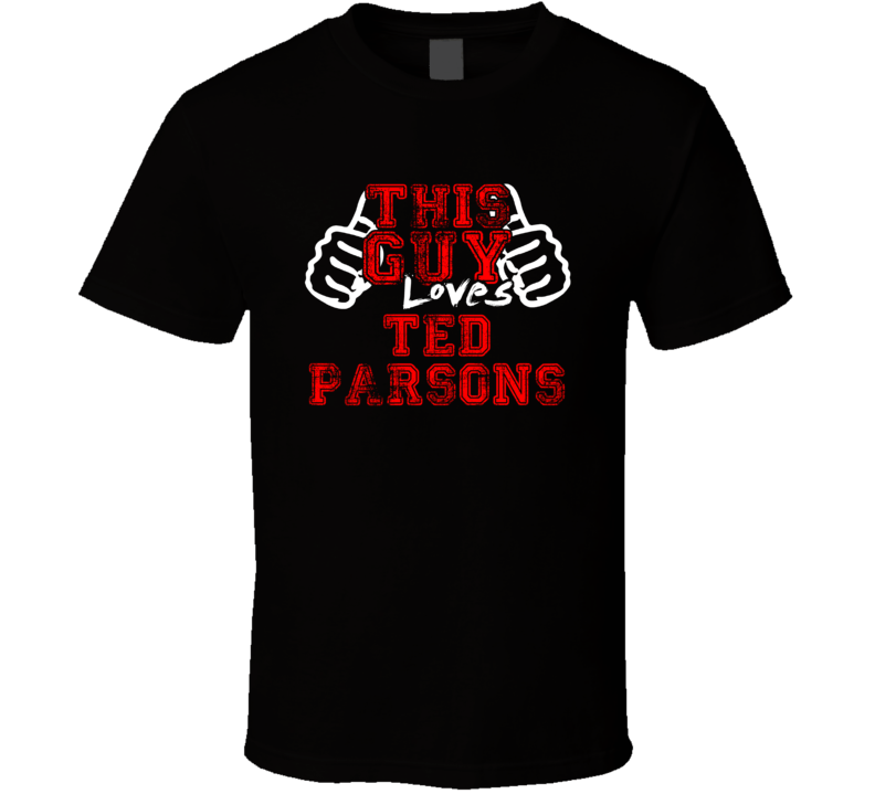 This Guy Loves Ted Parsons Music Band Drummer Fan T Shirt