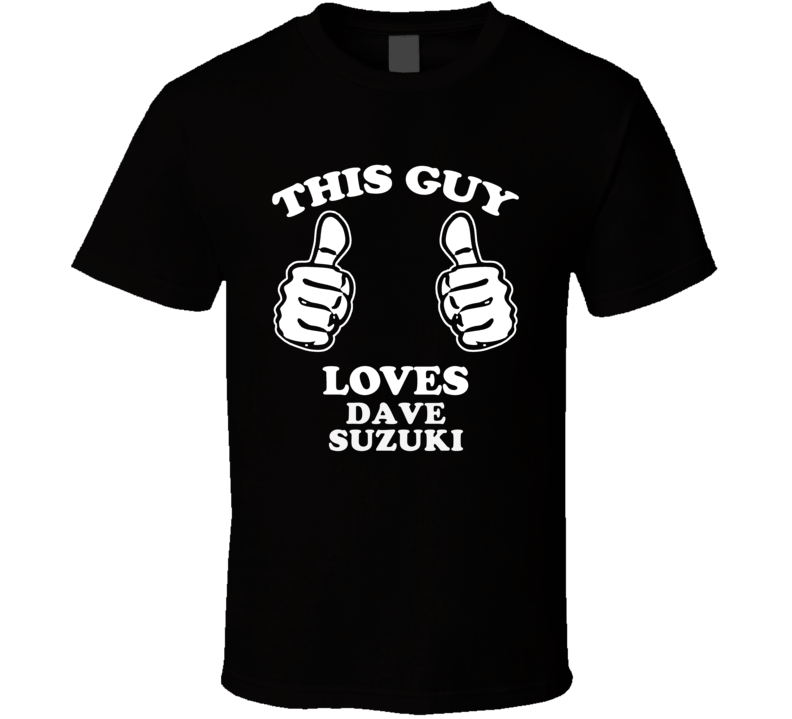 This Guy Loves Dave Suzuki Music Band Drummer Fan T Shirt This Guy Loves Dave Suzuki Music Band Drummer Fan T Shirt