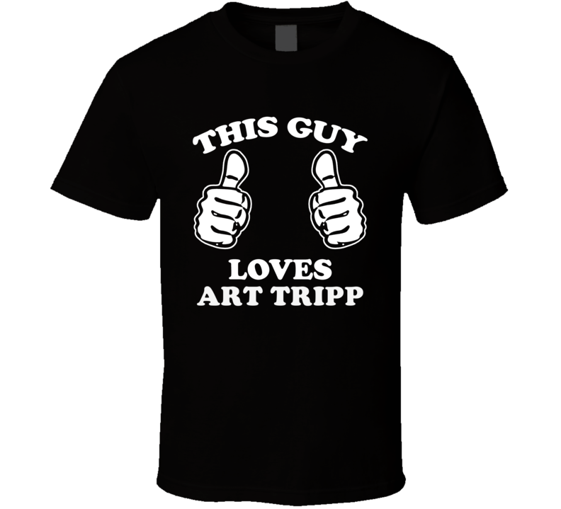 This Guy Loves Art Tripp Music Band Drummer Fan T Shirt This Guy Loves Art Tripp Music Band Drummer Fan T Shirt